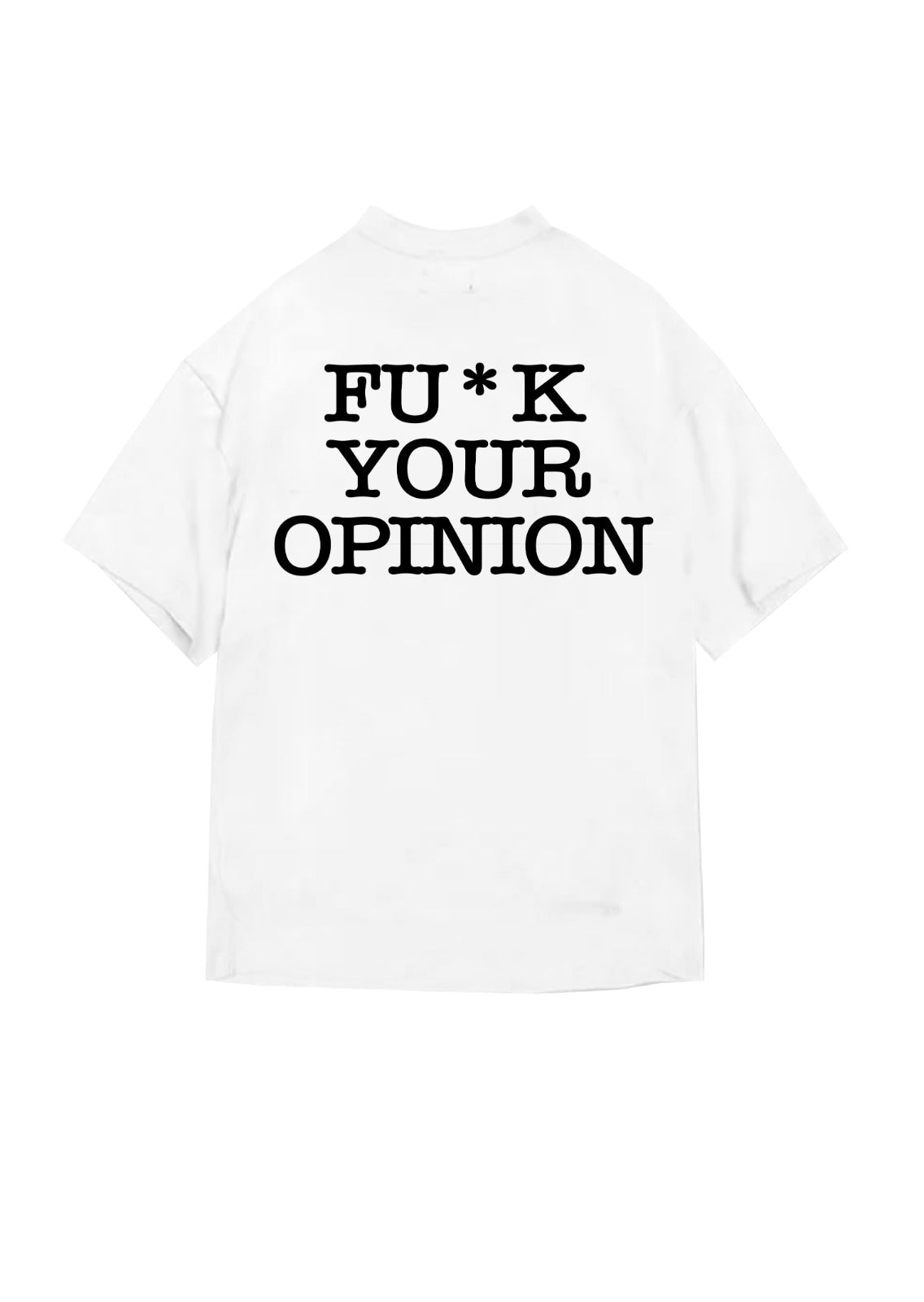 T-SHIRT BUTNOT F*CK YOUR OPINION