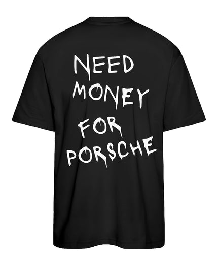 T-SHIRT NEED MONEY FOR PORSCHE