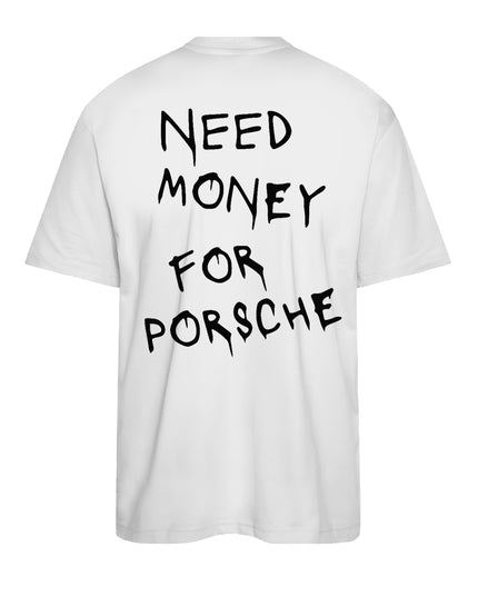 T-SHIRT NEED MONEY FOR PORSCHE