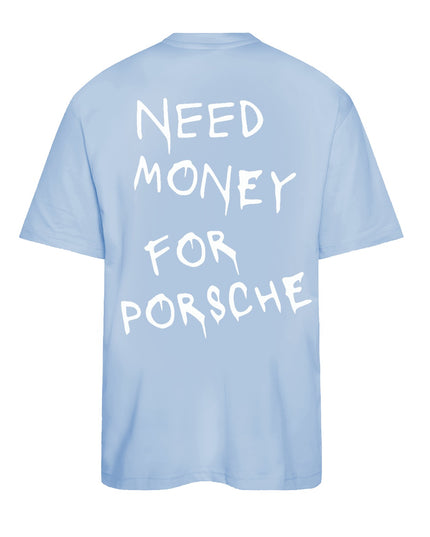 T-SHIRT NEED MONEY FOR PORSCHE