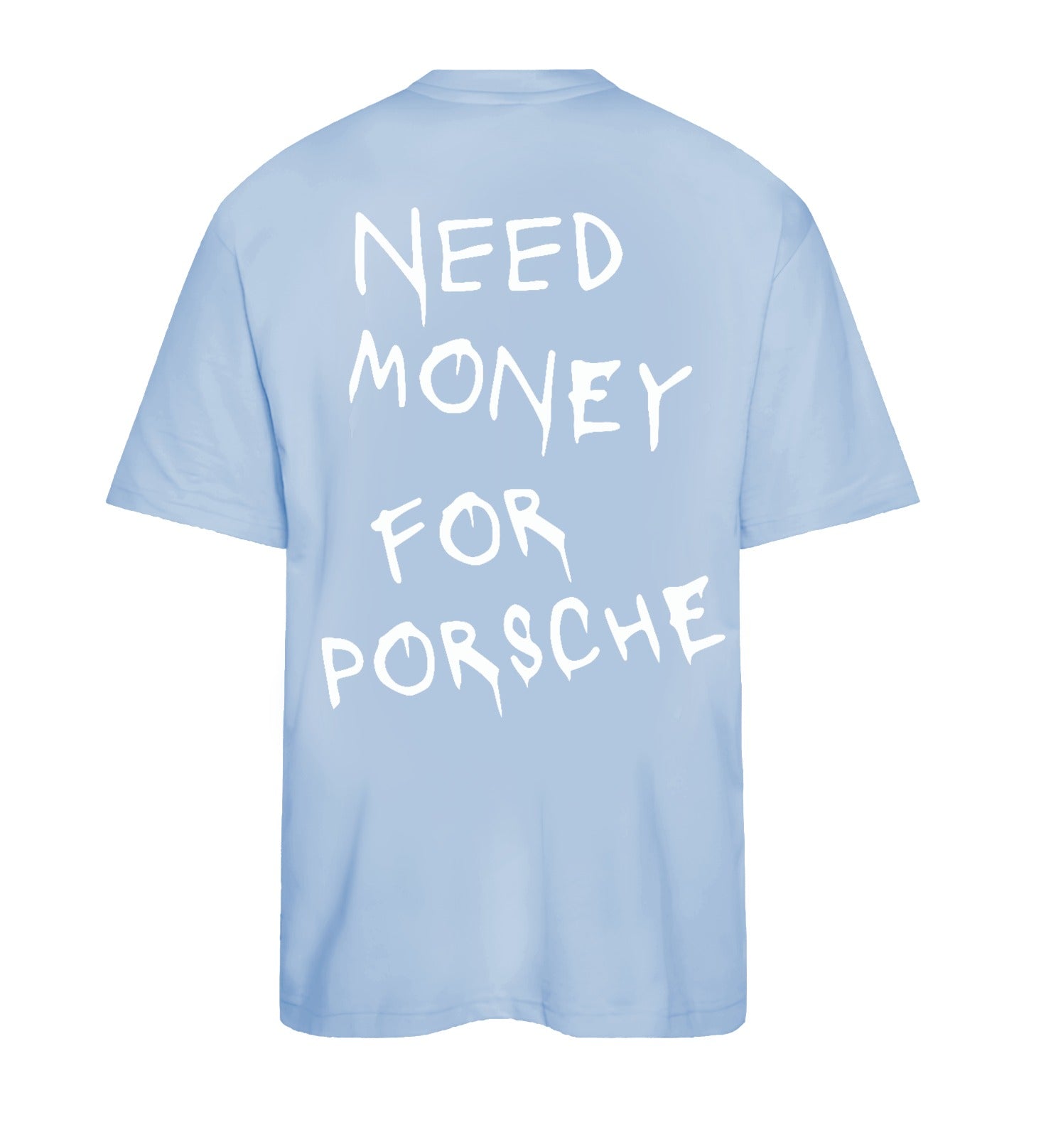 T-SHIRT NEED MONEY FOR PORSCHE