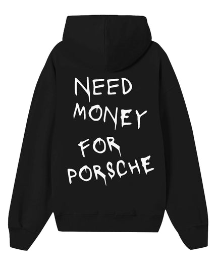 HOODIE NEED MONEY FOR PORSCHE