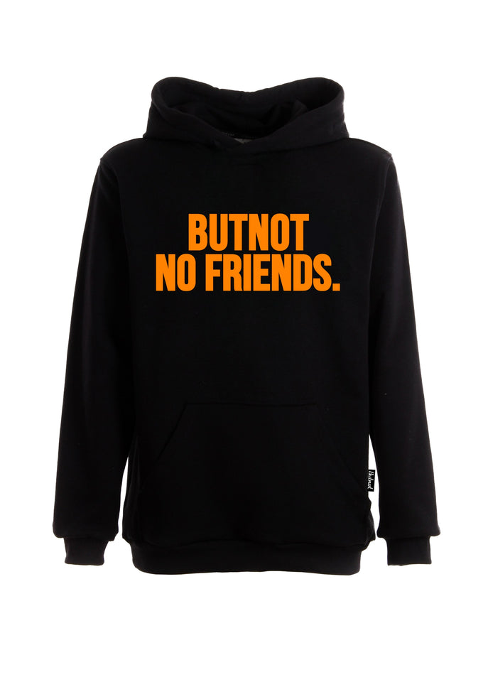 HOODIE BUTNOT NO FRIENDS